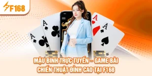 mau-binh-truc-tuyen-–-game-bai-chien-thuat-dinh-cao-tai-f168_27