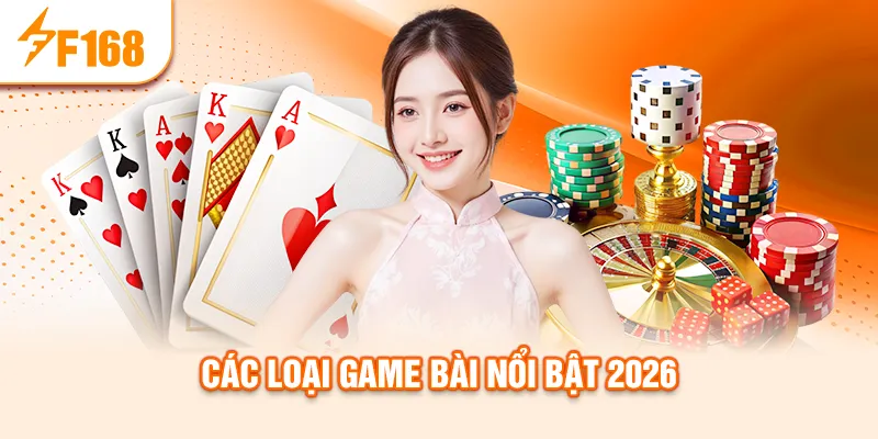 Các loại game bài nổi bật 2026