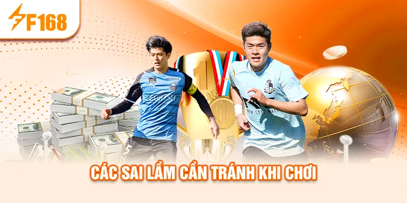 Các sai lầm cần tránh khi chơi