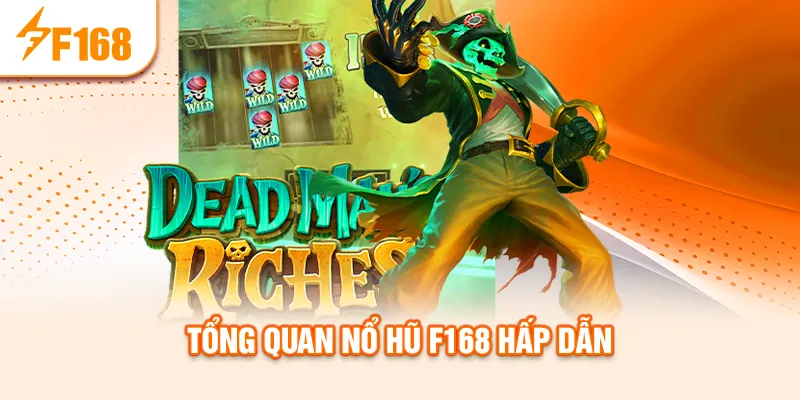 Tổng quan nổ hũ f168 hấp dẫn