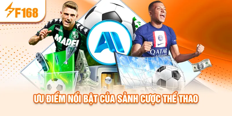 Ưu điểm nổi bật của sảnh cược thể thao